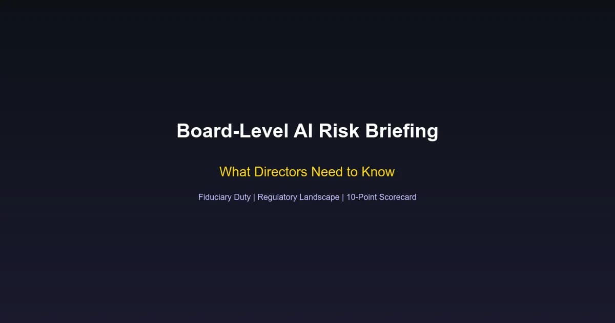 Hero image for Board-Level AI Risk Briefing: What Directors Must Know