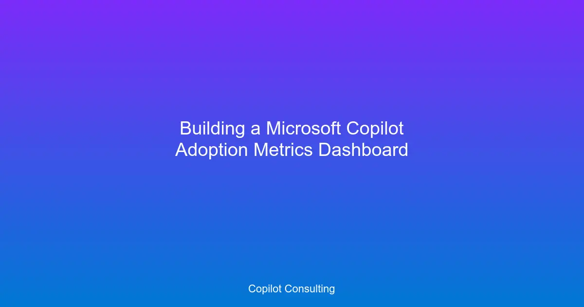 Hero image for Building a Microsoft Copilot Adoption Metrics Dashboard