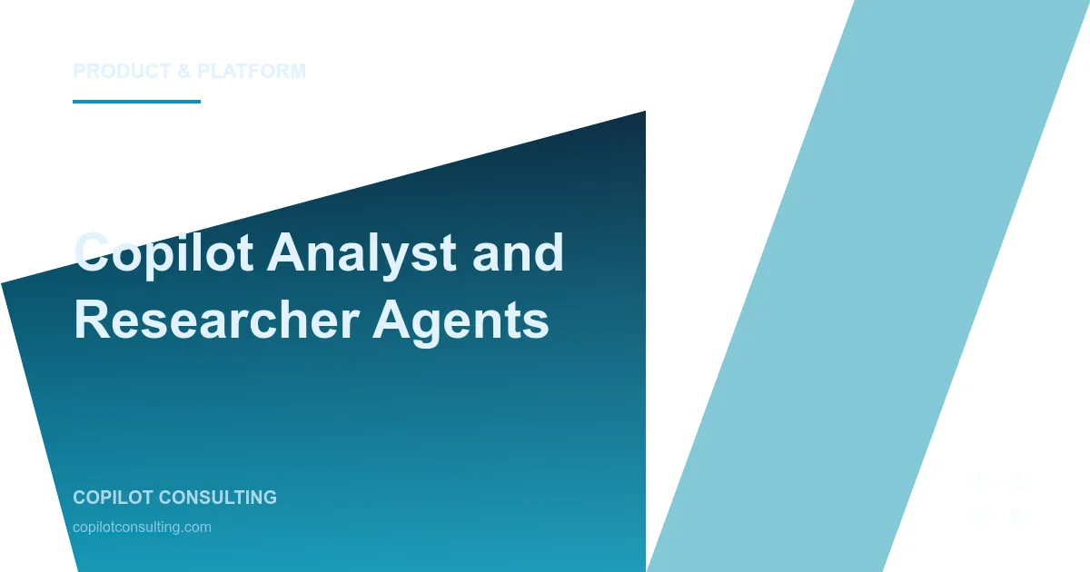 Copilot Analyst and Researcher Agents: Enterprise Fit and Guardrails