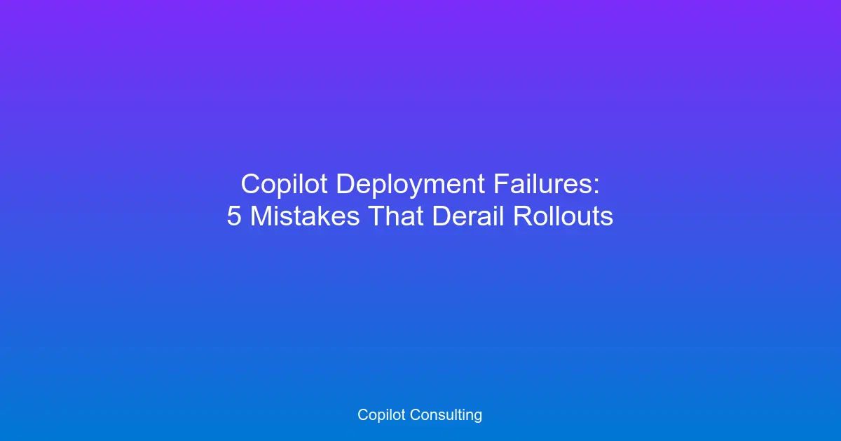 Hero image for Copilot Deployment: 5 Rollout Mistakes