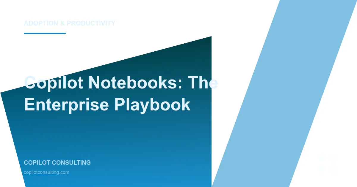 Copilot Notebooks: The Enterprise Playbook for Contextual AI Workspaces