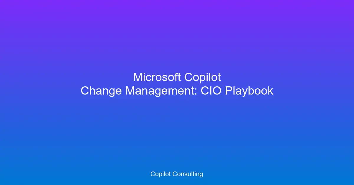 Hero image for Copilot Change Management: CIO's 6-Step Playbook