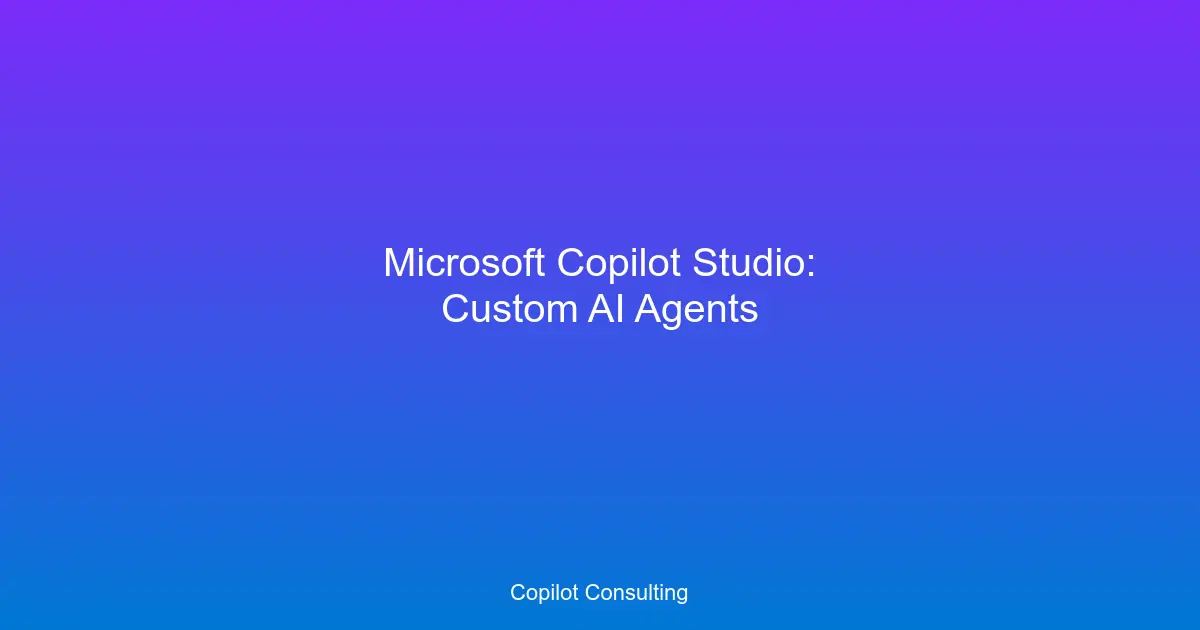 Hero image for Copilot Studio: Build Custom AI Agents